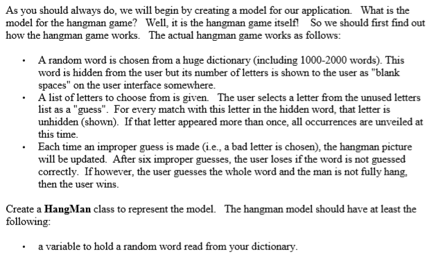 As you should always do, we will begin by creating a model for our application What is the model for the hangman game? Well,