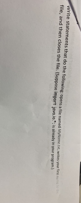 Write statements that do the following: opens a file named MyName.txt, writes your first nama file, and then closes the file.