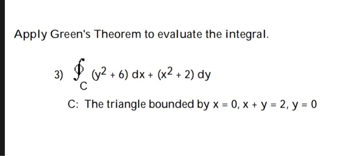 Solved Apply Green S Theorem To Evaluate The Integral P Chegg Com