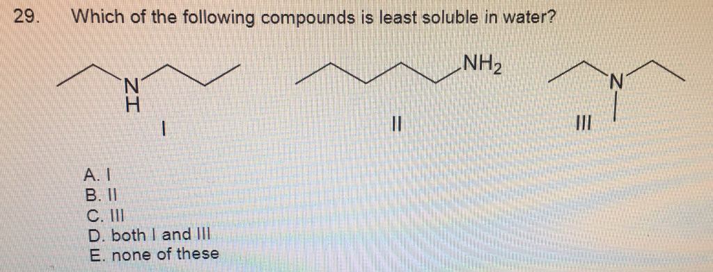 Solved 29. Which Of The Following Compounds Is Least Soluble | Chegg.com Solved 29. Which Of The Following Compounds Is Least Soluble | Chegg.com