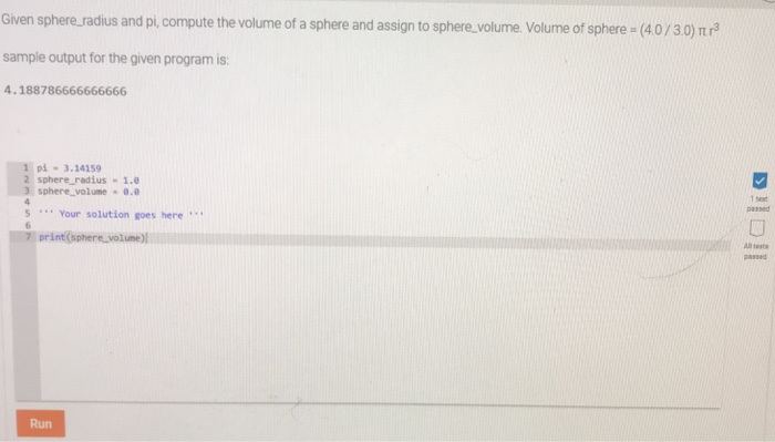 Gwen sphere-radius and pi, compute the volume of a sphere and assign to sphere,volume. Volume of sphere sample output for the