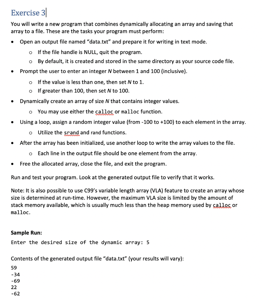 Exercise 3 You will write a new program that combines dynamically allocating an array and saving that array to a file. These