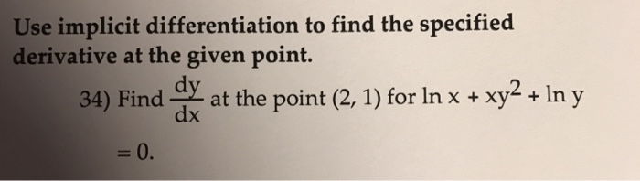 Solved Use Implicit Differentiation To Find The Specified Chegg Com