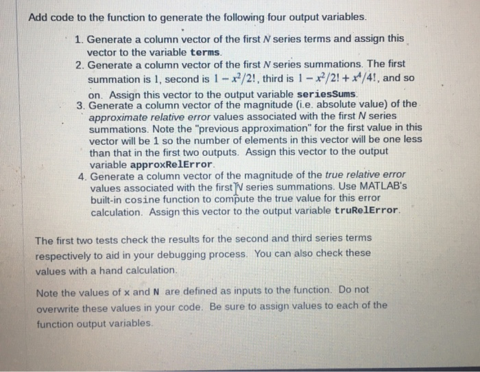 Add code to the function to generate the following four output variables. 1. Generate a column vector of the first N series t