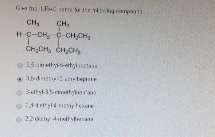 Give the IUPAC name for the following compound CH CH H-C-CH CH2CH3 CH2CH3 o...