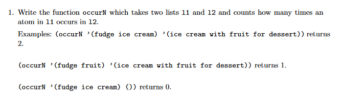 1. Write the function occurN which takes two lists 11 and 12 and counts how many times an atom in 11 occurs in 12. Examples:
