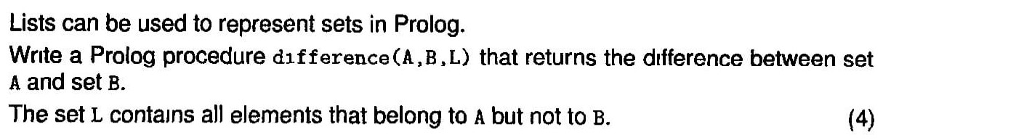 Lists can be used to represent sets in Prolog. Write a Prolog procedure dıfference(A,B.L) that returns the drfference between set A and set B The set L contains all elements that belong to A but not to B.