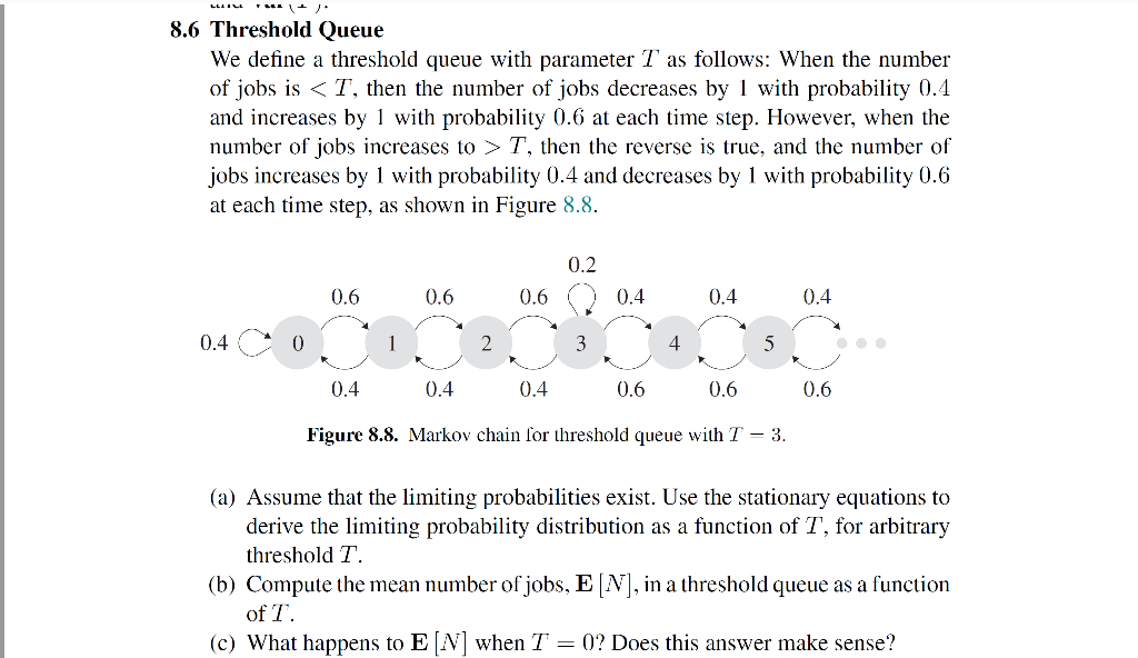 8.6 Threshold Queue We define a threshold queue with parameter 7 as follows: When the number of jobs is < T. then the number