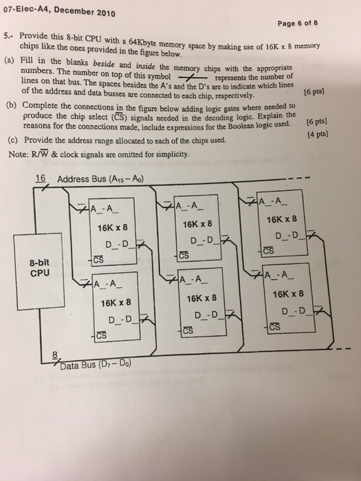 07-Elec-A4, December 2010 Page 6 of 8 s.- Provide this 8-bit CPU with a 64Kbyte memory space by making use of 16K x 8 memotry