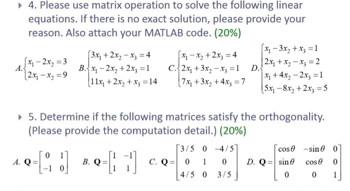 4. Please use matrix operation to solve the following linear equations. If there is no exact solution, please provide your re