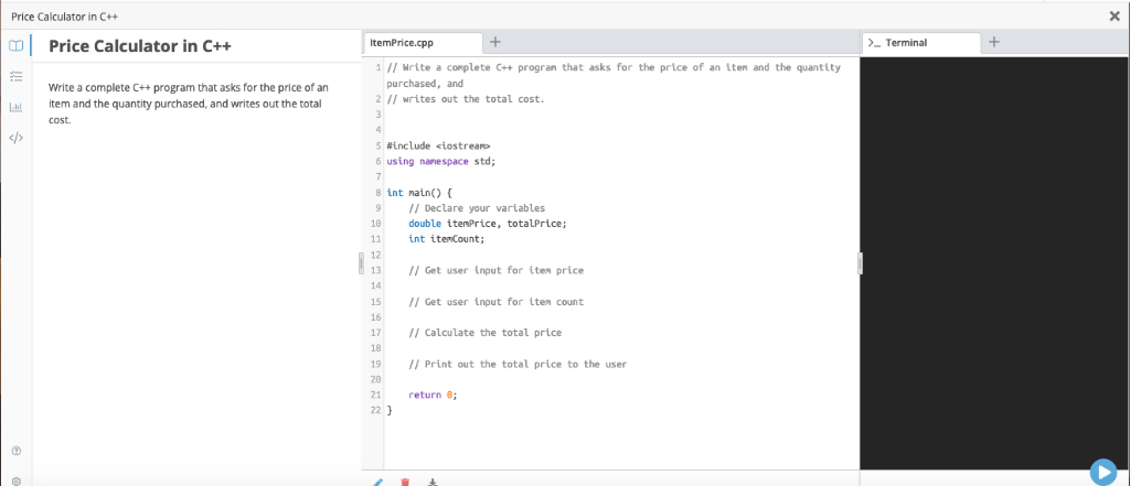 Price Calculator in C++ 미 Price Calculator in C++ Terminal 1 // ผrite a complete C++ progran that asks for the price of an it