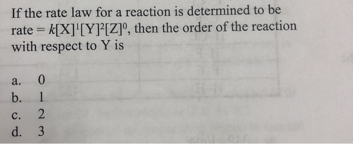 Solved If The Rate Law For A Reaction Is Determined To Be Chegg Com