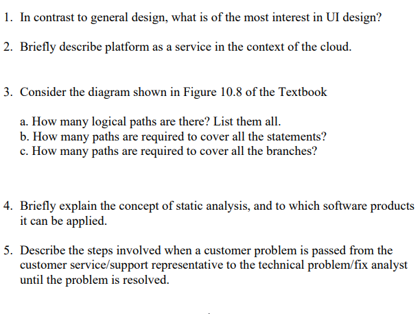 1. In contrast to general design, what is of the most interest in UI design? 2. Briefly describe platform as a service in the