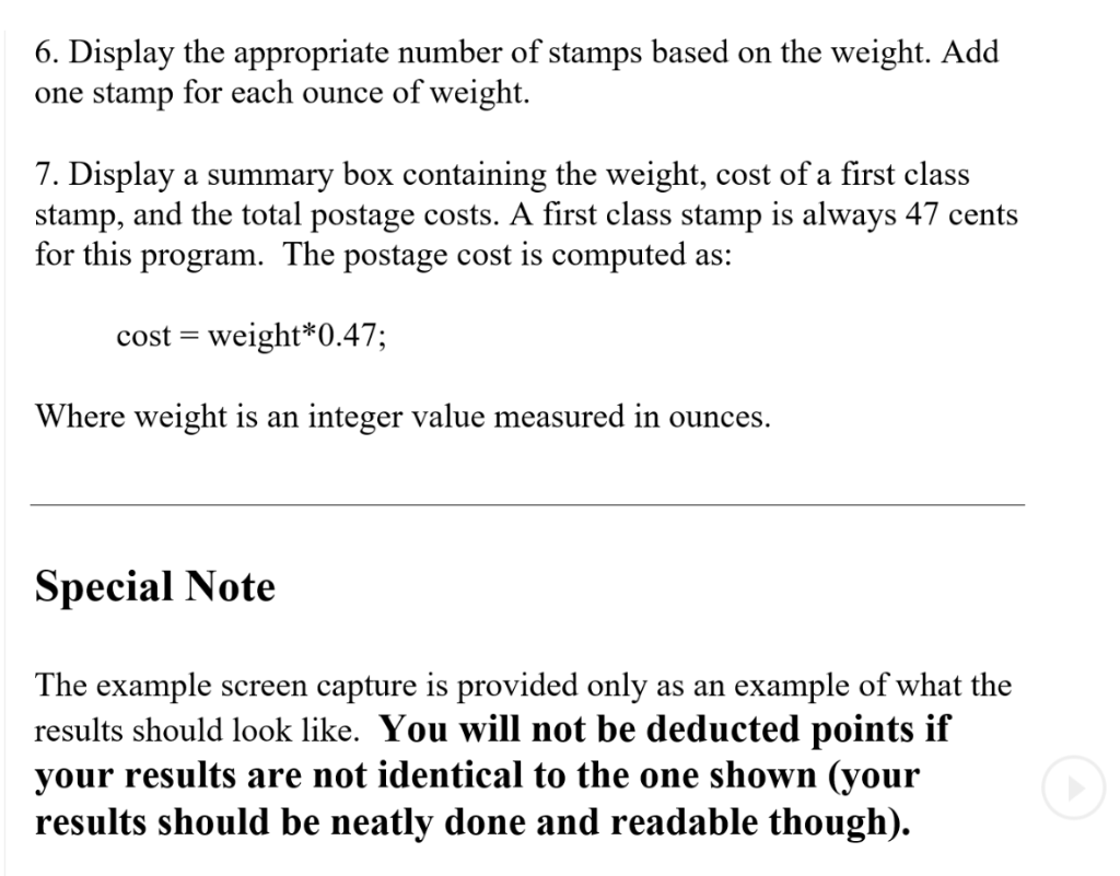 6. Display the appropriate number of stamps based on the weight. Add e stamp for each ounce of weight. 7. Display a summary b