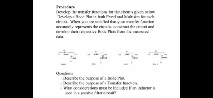 Procedure Develop the transfer functions for the circuits given below. Develop a Bode Plot in both Excel and Multisim for eac