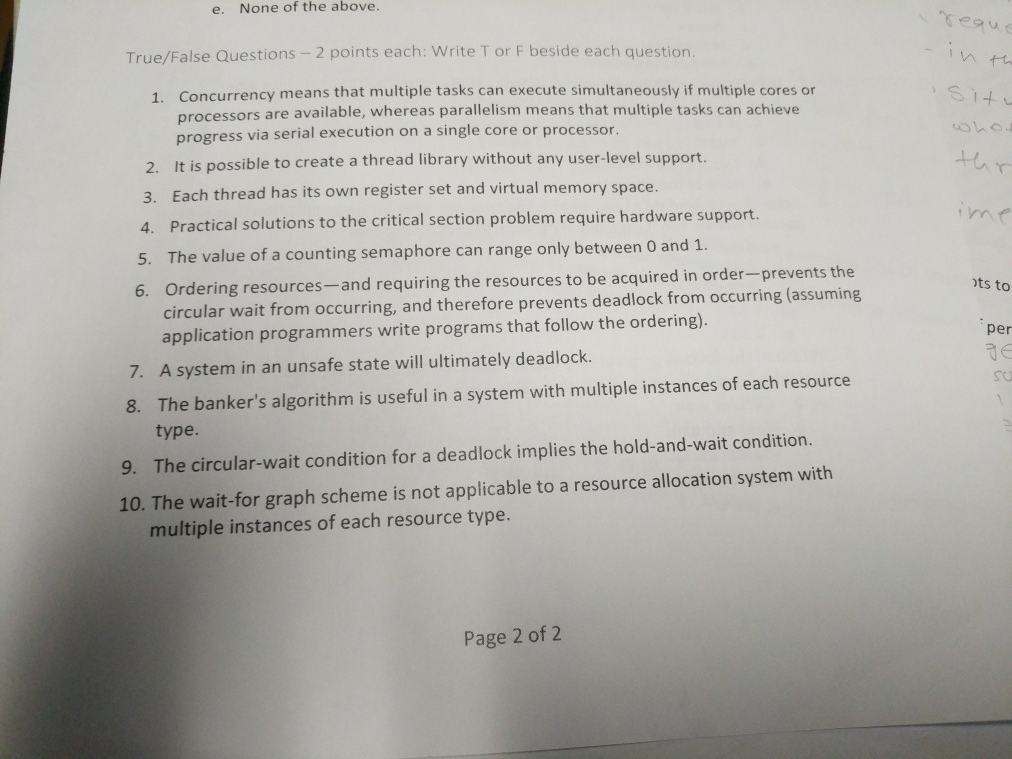 above. None of the e. equc True/False Questions-2 points each: Write T or F beside each question Concurrency means that multi