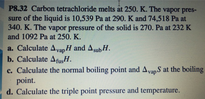 Solved P8 32 Carbon Tetrachloride Melts At 250 K The Vapor Chegg Com