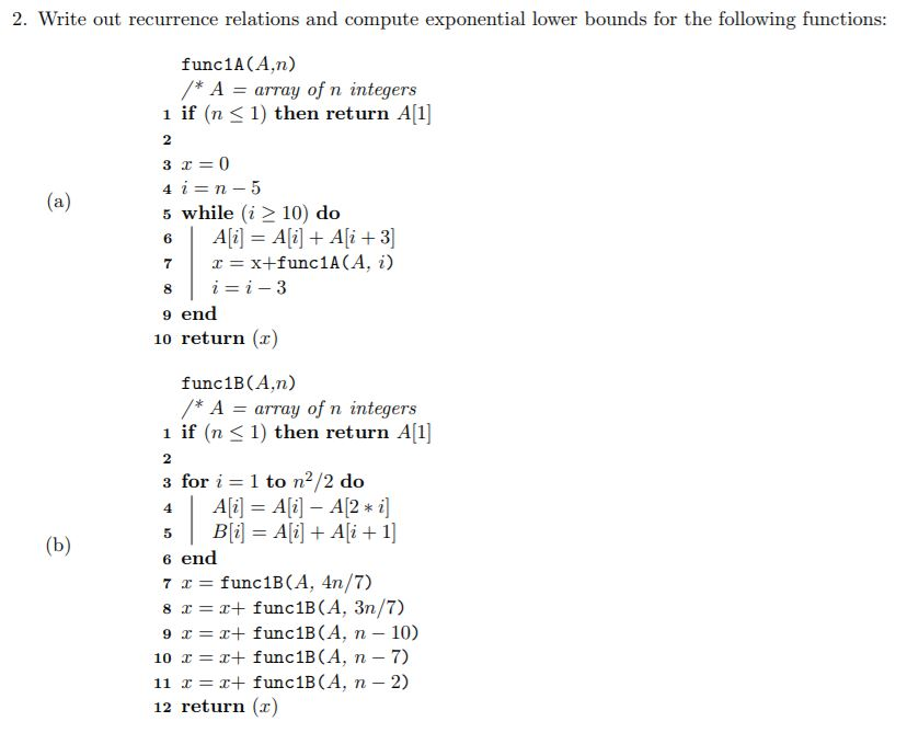 2. Write out recurrence relations and compute exponential lower bounds for the following functions func1A(A,n) * A = array of