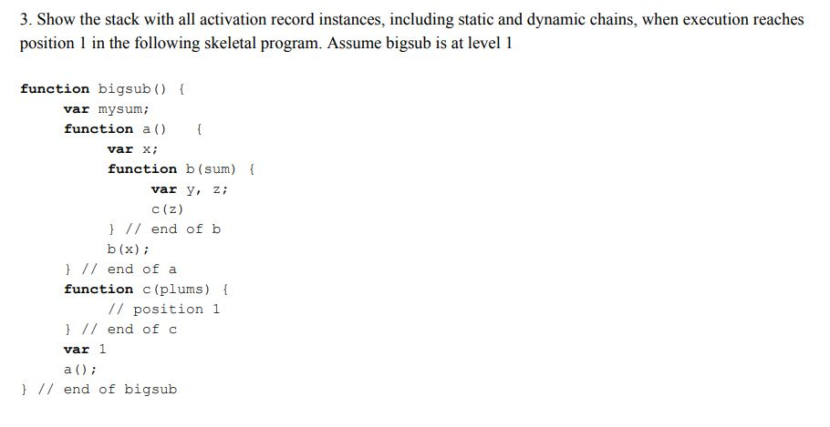 3. Show the stack with all activation record instances, including static and dynamic chains, when execution reaches position