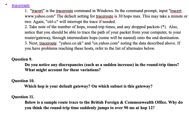 traceroute 1. tracert is the traceroute command in Windows. In the command prompt, input tracert www.yahoo.com The defaul