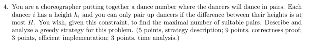 4. You are a choreographer putting together a dance number where the dancers will dance in pairs. Each danceri has a height h