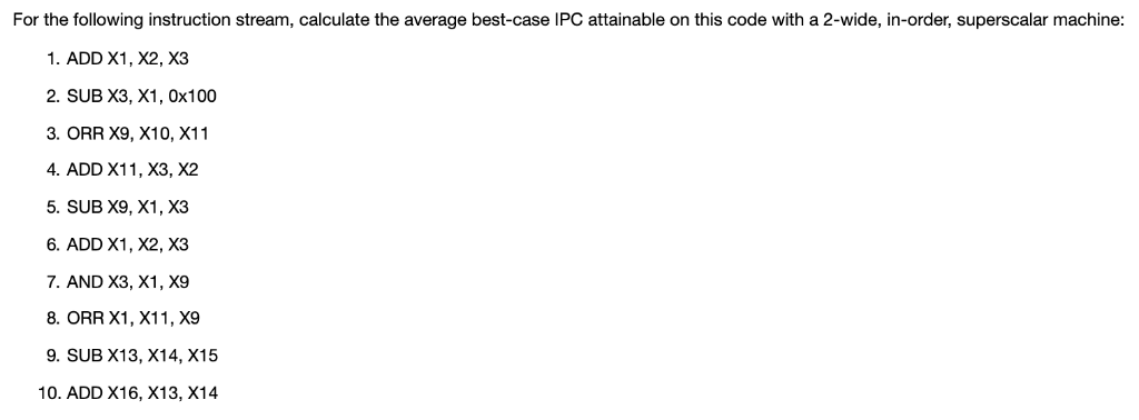 For the following instruction stream, calculate the average best-case IPC attainable on this code with a 2-wide, in-order, su