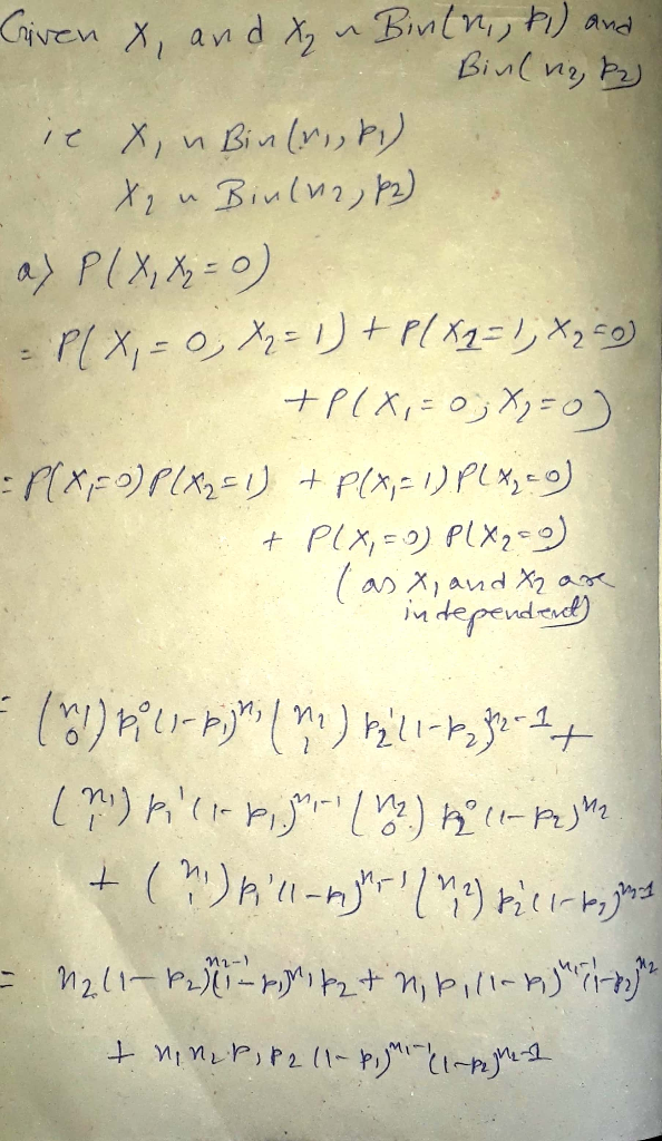 6 18 Let X And X2 Be Independent Binomial Random Variables With Xi Having Parameters Ni Pi に1 2 Find A P X1x2 0 B P X1 X2 1 C P Xi X22 Wegglab