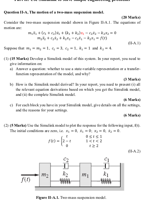 Question II-A, The motion of a two-mass suspension model. (20 Marks) Consider the two-mass suspension model shown in Figure I