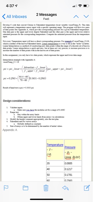 4:37 ขึ el All Inboxes 2 Messages Fwd: Develop C code that convert Celsias to Fahrenbeitemperure (ocall eessltemp F This data Ose data pair is the upper and lower depree Fahresbeitand the der par is e aper and lowe relle aput acrease the sumber ef data Ponta w thn kaons et of data poah thisassgnment, you only have two dats poin which resett pe and ldata range isterpolation example with Appeadx A a-pi lower 0263 44-60 0-60 10 3631-026) Result ofband test #par. 0.3033 ps . Validate inputs Range best aray imib Obtaia apper and lower limit from amays ia caculaions 3. Modify the beader coment appropratty, also a Globally defined as constants Size of arrays is to be determined by the momber of initial AppendixA bin) 00885 01217 01781 2563