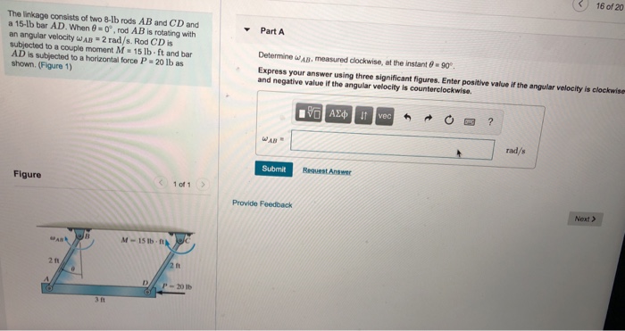 Solved: 16 Of 20 The Linkage Consists Of Two 8-lb Rods AB ...