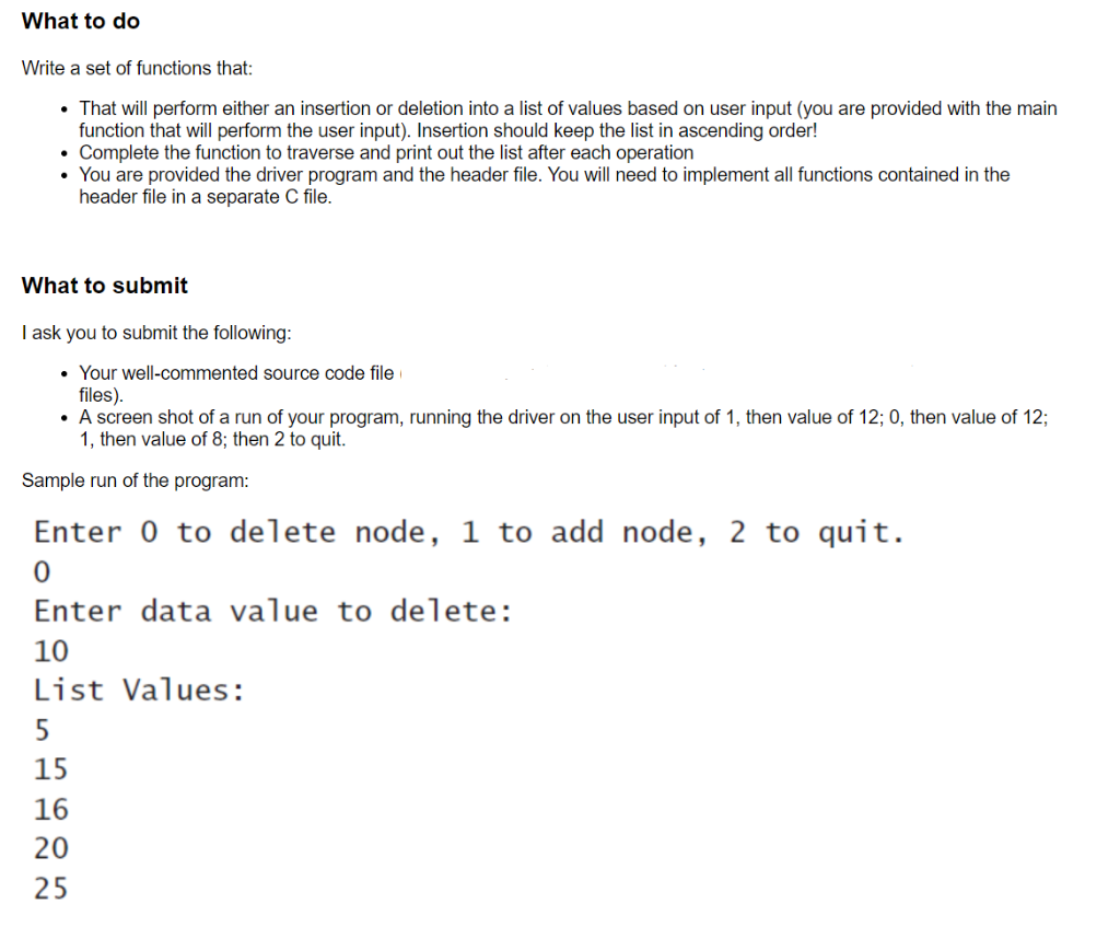 What to do Write a set of functions that: That will perform either an insertion or deletion into a list of values based on us