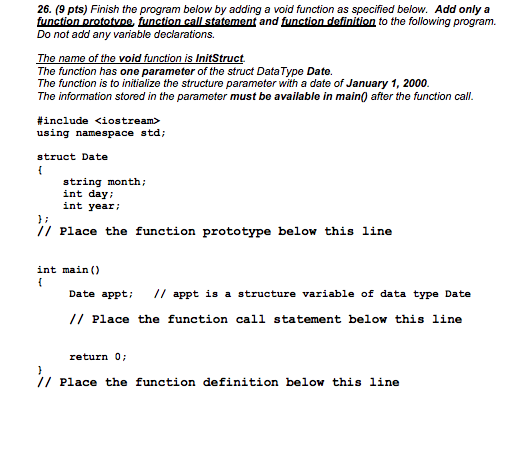 26. (9 pts) Finish the program below by adding a void function as specified below. Add only a function prototvpe, function ca