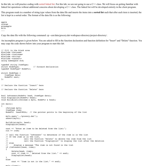 In this lab, we will practice coding with sorted linked list. For this lab, we are not going to use a C++ class. We will focu