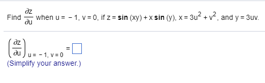 Solved Find Dz Du When U 1 V 0 If Z Sin Xy X Chegg Com