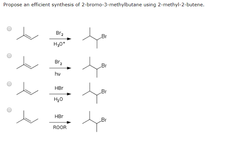 2-bromo-3-methylbutane using 2-methyl-2-butene.Br2 Br H20+ Br hv HBr H20 Br...