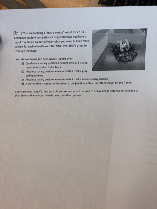 DI 1 You are building a micro mouse robot for Collegiate student competition(or just because you have a lot of free time) As