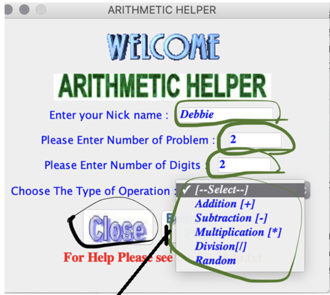 ARITHMETIC HELPER ARITHMETIC HELPER Enter your Nick name: Debbie Please Enter Number of Problem:2 Please Enter Number of Digi