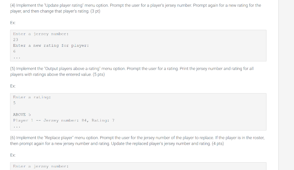 4) Implement the Update player rating menu option. Prompt the user for a players jersey number. Prompt again for a new rati