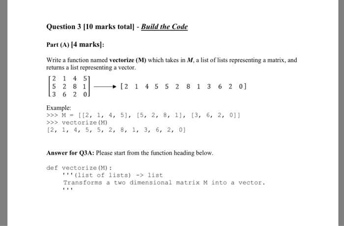 Question 3 [10 marks tota Build the Code Part (A) 4 marks: Write a function named vectorize (M) which takes in M, a list of l