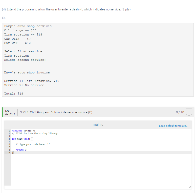 4 Extend the program to allow the user to enter a dash (),which indicates no service. (3 pts) Ex Davys auto shop services 0i