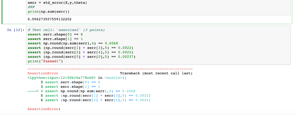 serr std error(X,y,theta) print (np. sum(serr)) 0.006273507559132202 exercise2 points) In [12]: Test assert serr.shape[ 0]6