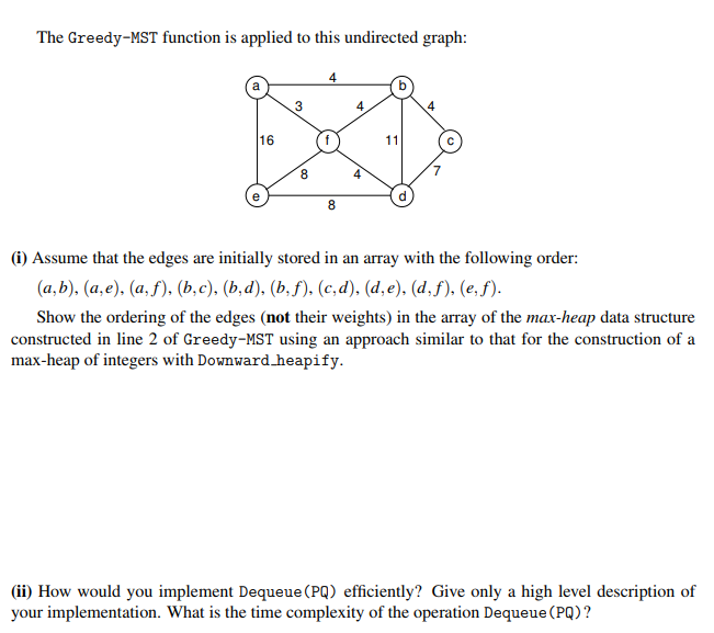 The Greedy-MST function is applied to this undirected graph: 4 ta 83 4 1e5 4 (i) Assume that the edges are initially stored i