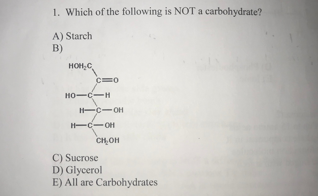 Solved 1 Which Of The Following Is Not A Carbohydrate A Chegg Com