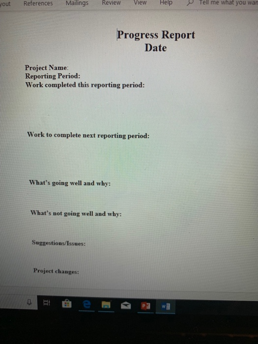 out References Mailings Review View HelpTell me what you wan Progress Report Date Project Name: Reporting Period: Work comple