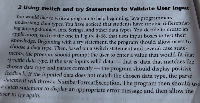 2 Using switch and try Statements to Validate User Input You would like to write a program to help beginning Java programmers