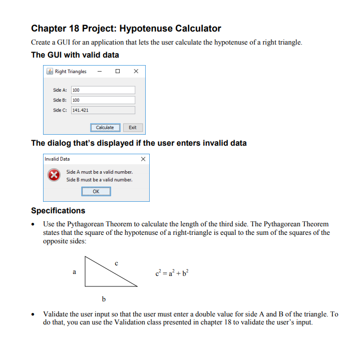 Chapter 18 Project: Hypotenuse Calculator Create a GUI for an application that lets the user calculate the hypotenuse of a ri