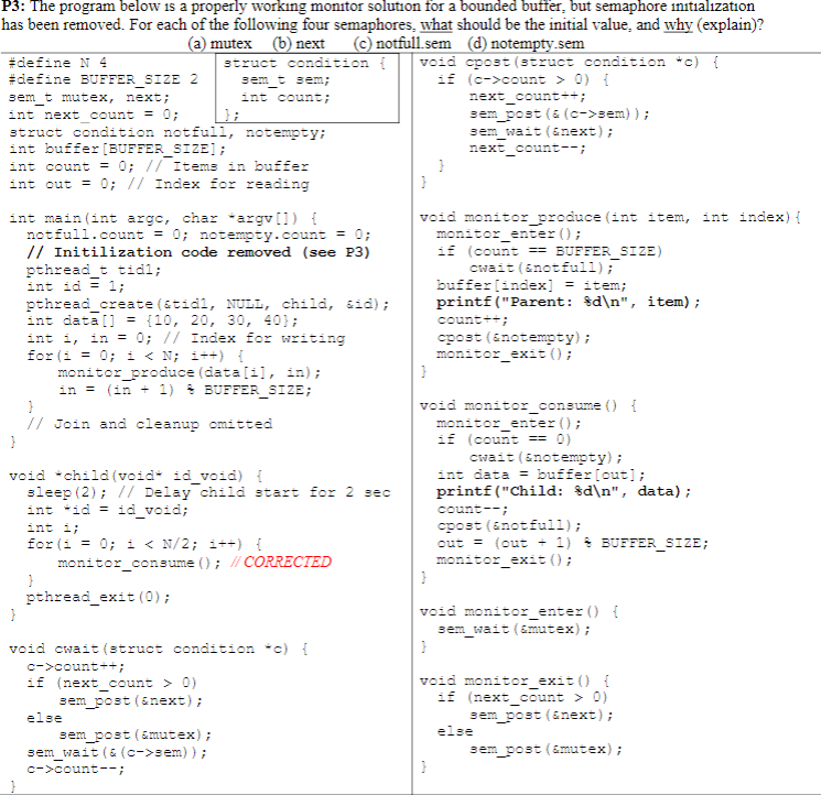 P3: The program below is a properly workıng monitor solution fr a bounded buffer, but semaphore initialızation has been remov