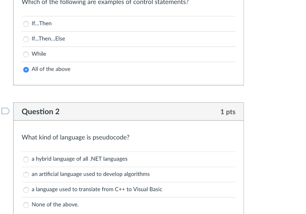 Which of the following are examples of control statements? If...Then If...Then...Else O While All of the above DQuestion 2 1