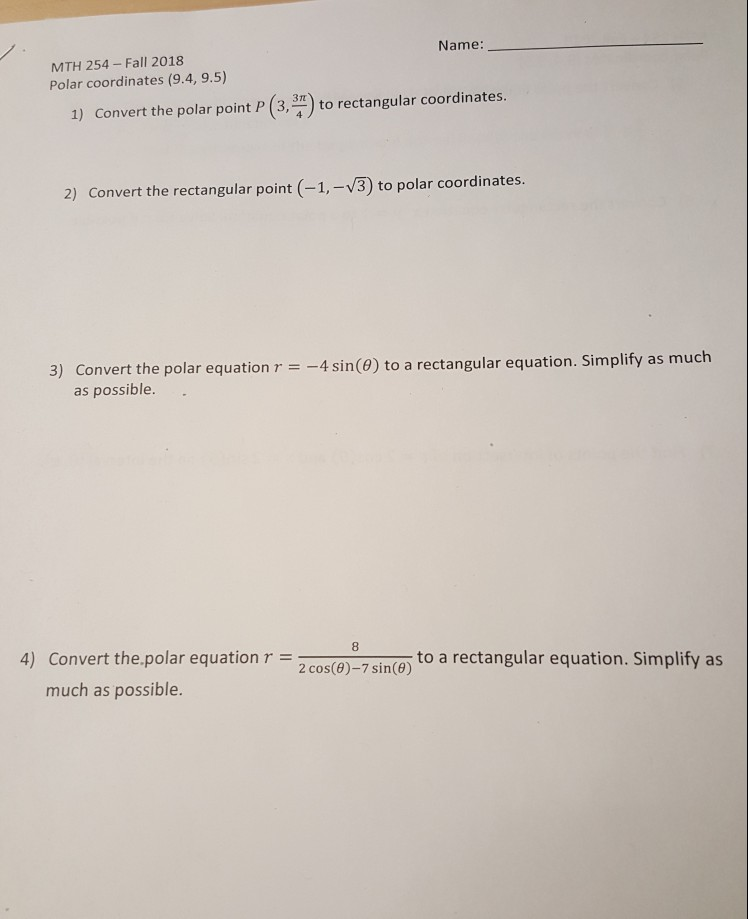 Solved Name Mth 254 Fall 2018 Polar Coordinates 9 4 Name Mth 254 Fall 2018 Polar Coordinates 9 4 5 1 Convert