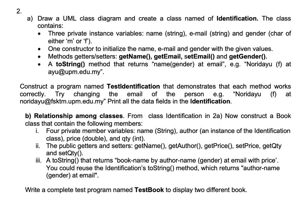 2. a) Draw a UML class diagram and create a class named of ldentification. The class contains Three private instance variable